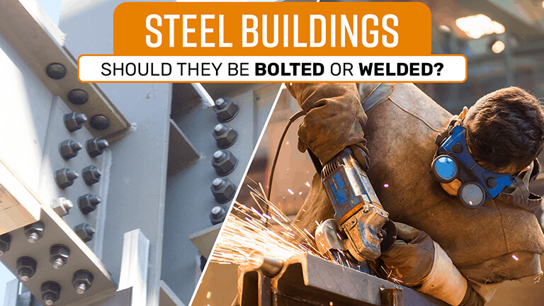 Steel Buildings – Should They be Bolted or Welded?