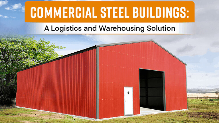 Commercial Steel Buildings: A Logistics and Warehousing Solution