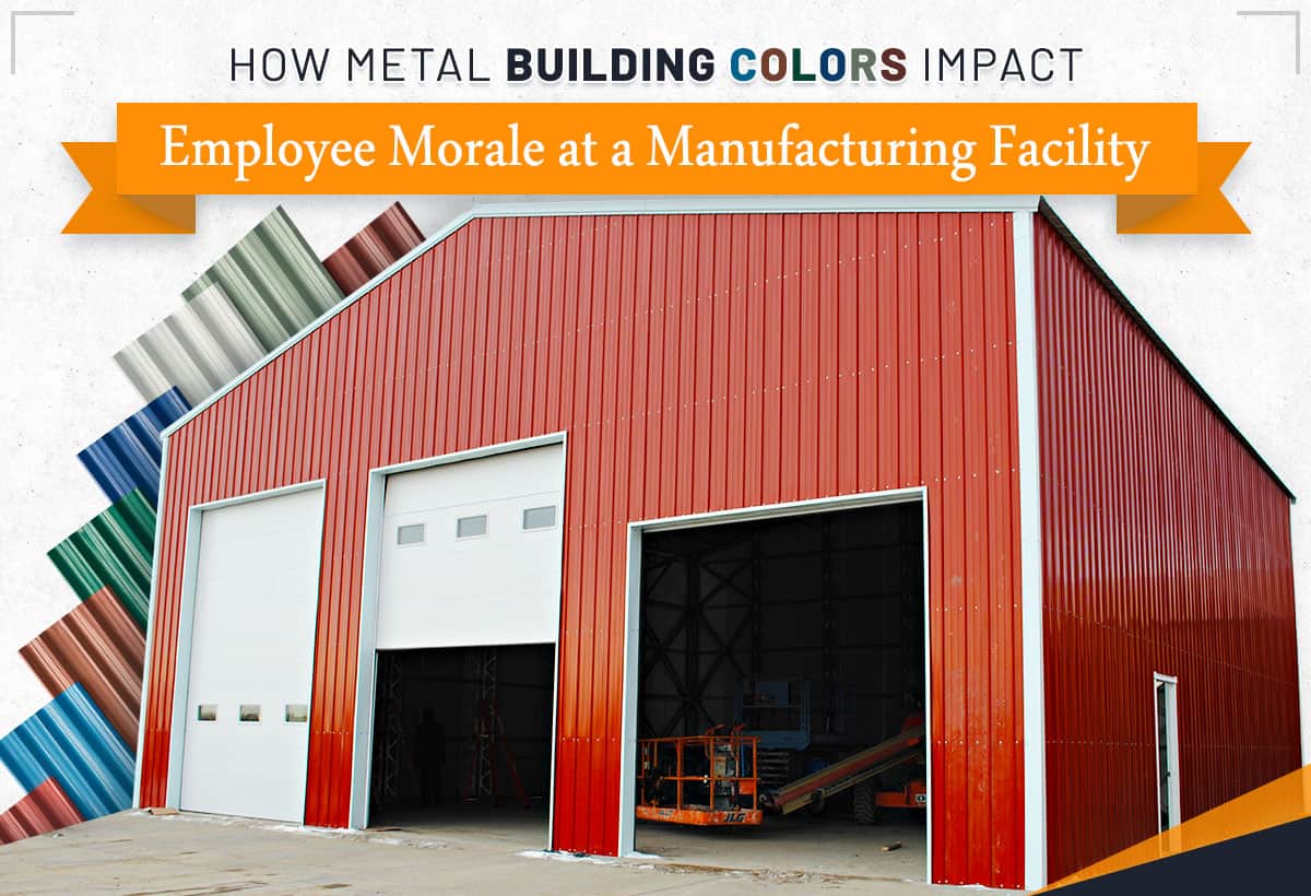 How Metal Building Colors Impact Employee Morale at a Manufacturing Facility