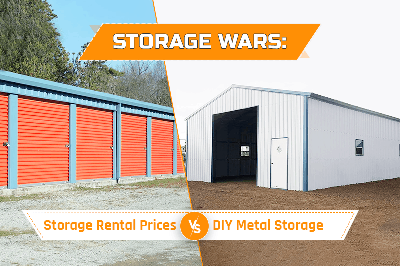 Storage Wars: Storage Rental Prices vs. DIY Metal Storage