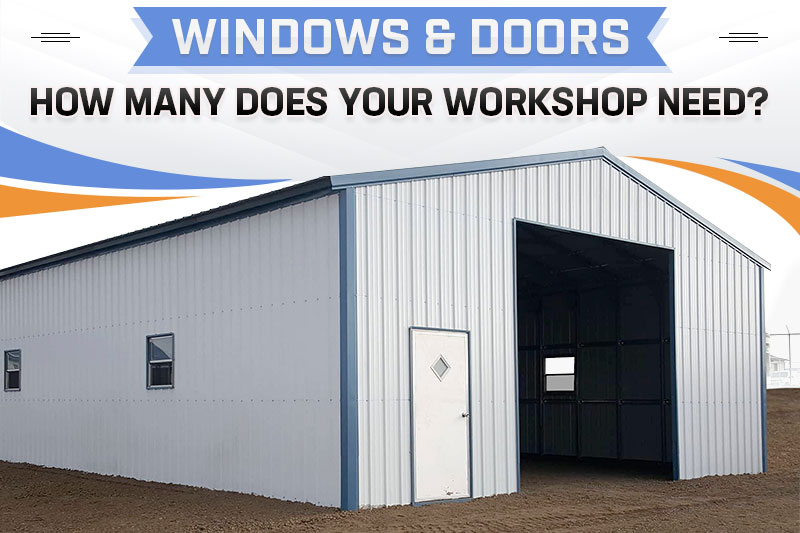 Windows & Doors – How Many Does Your Workshop Need?