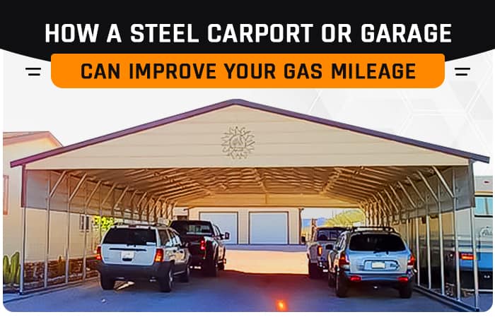 How a Steel Carport or Garage Can Improve Your Gas Mileage
