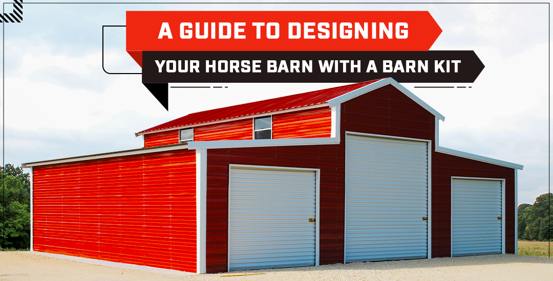 A Guide to Designing Your Horse Barn with a Barn Kit