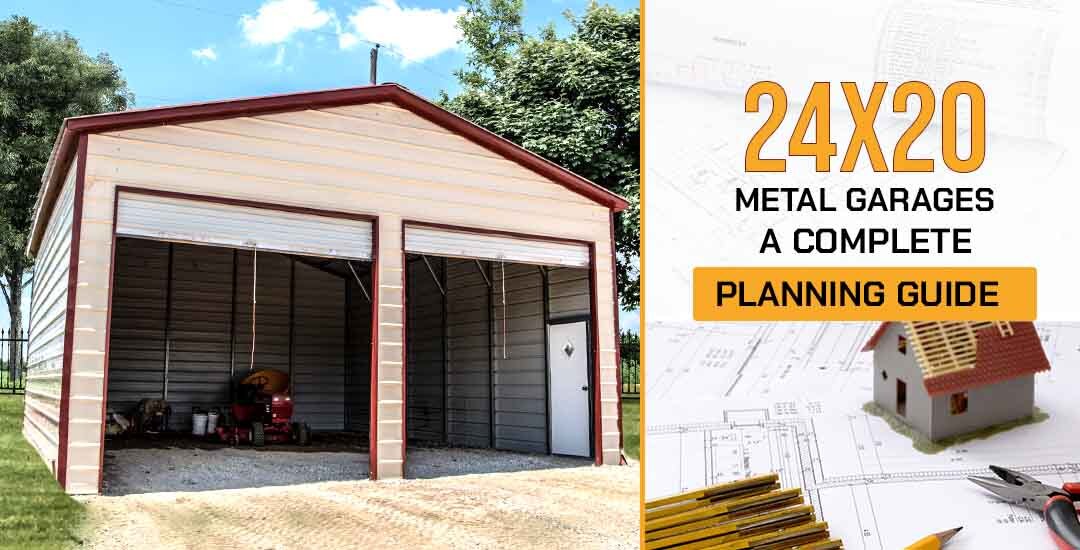 24x20 Metal Garages: A Complete Planning Guide