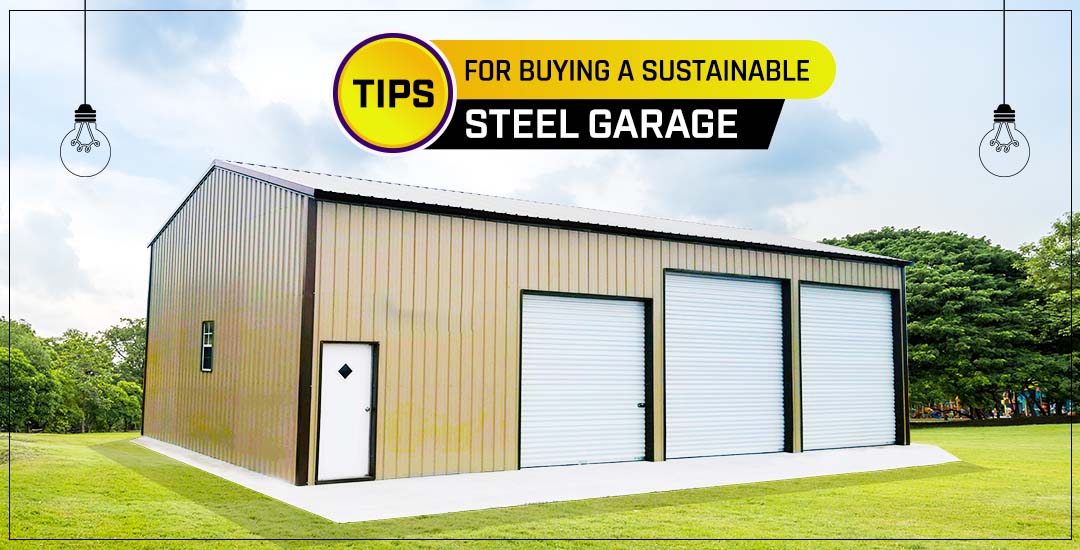 Tips for Buying a Sustainable Steel Garage