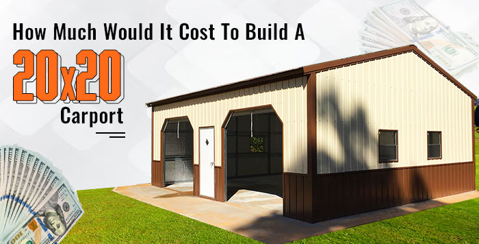 How Much Does It Cost to Build a 20×20 Carport?